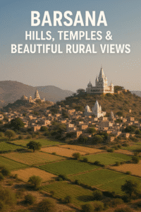 Barsana – Hills, Temples & Beautiful Rural Views