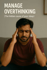 Manage Overthinking — The Hidden Cause of Poor Sleep