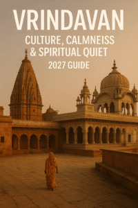 Vrindavan – Culture, Calmness & Spiritual Quiet