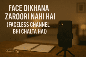 Face Dikhana Zaroori Nahi Hai (Faceless Channel bhi Chalta Hai)