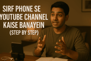 Sirf Phone Se YouTube Channel Kaise Banayein (Step by Step)