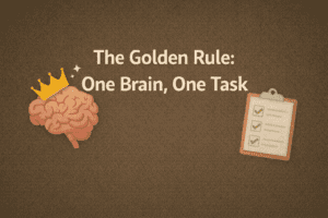 The Golden Rule One Brain, One Task