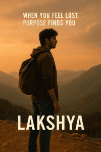 Lakshya – When You Feel Lost, Purpose Finds You
