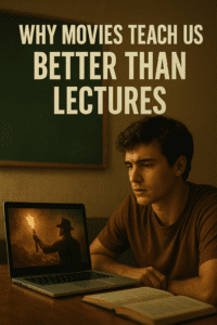 Why Movies Teach Us Better Than Lectures